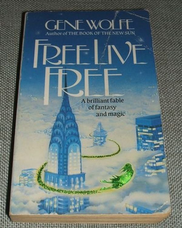 Cover Art for 9780099420200, Free Live Free by Gene Wolfe