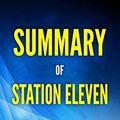 Cover Art for B08FYV75L9, Summary of Station Eleven: By Emily St. John Mandel by Omni Reads