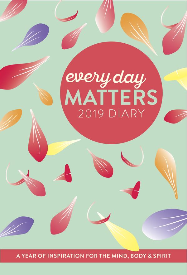 Cover Art for 9781786781307, Every Day Matters 2019 Desk Diary: A Year of Inspiration for the Mind, Body and Spirit (Diaries 2019) by Dani DiPirro