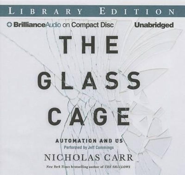 Cover Art for 9781469292038, The Glass Cage: Automation and Us by Nicholas Carr