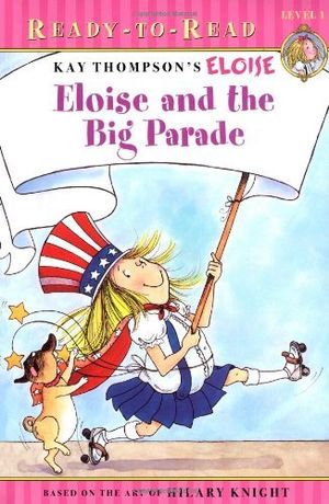 Cover Art for B01N8YAHYB, Eloise and the Big Parade by Kay Thompson Hilary Knight Lisa McClatchy (2007-05-08) by Kay Thompson Hilary Knight Lisa McClatchy