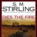 Cover Art for 9781101043912, Dies the Fire by S M Stirling