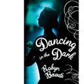 Cover Art for 9780143202363, Dancing in the Dark by Robyn Bavati