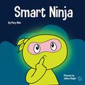 Cover Art for 9781951056469, Smart Ninja: A Children’s Book About Changing a Fixed Mindset into a Growth Mindset (Ninja Life Hacks) by Mary Nhin, Grit Press, Grow