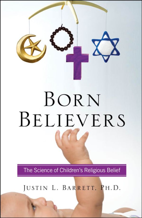 Cover Art for 9781439196540, Born Believers by Justin L. Barrett