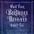 Cover Art for 9780785837978, What Your Birthday Reveals About You: 365 Days of Astonishingly Accurate Revelations about Your Future, Your Secrets, and Your Strengths by Phyllis Vega