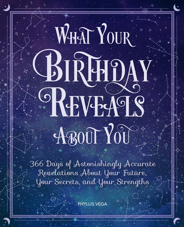 Cover Art for 9780785837978, What Your Birthday Reveals About You: 365 Days of Astonishingly Accurate Revelations about Your Future, Your Secrets, and Your Strengths by Phyllis Vega