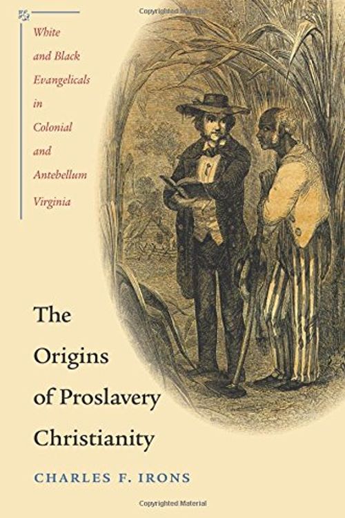 Cover Art for 9780807858776, The Origins of Proslavery Christianity by Charles F. Irons