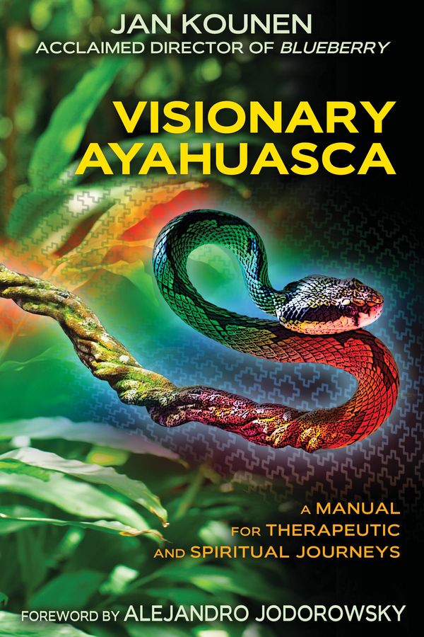 Cover Art for 9781620553466, Visionary Ayahuasca by Alejandro Jodorowsky, Jan Kounen