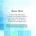 Cover Art for 9780266298991, A Treaty Held With the Catawba and Cherokee Indians, at the Catawba-Town and Broad-River, in the Months of February and March 1756: By Virtue of a ... His Majesty's Lieutenant-Governor, and Comman by Virginia Virginia