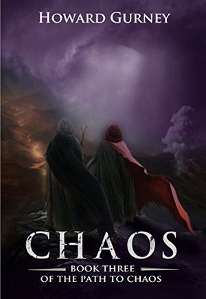Cover Art for B01FXY6XAI, Chaos - Book 3 of the Path to Chaos by Howard Gurney