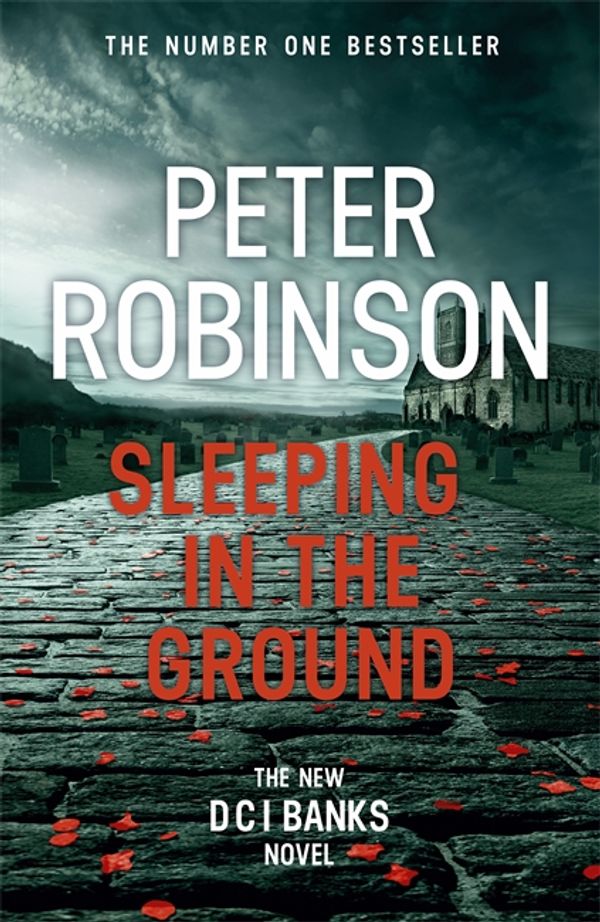 Cover Art for 9781444786910, Sleeping in the Ground: DCI Banks 24 by Peter Robinson