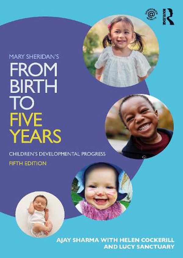 Cover Art for 9780367522513, Mary Sheridan's From Birth to Five Years: Children's Developmental Progress by Ajay Sharma, Helen Cockerill, Lucy Sanctuary