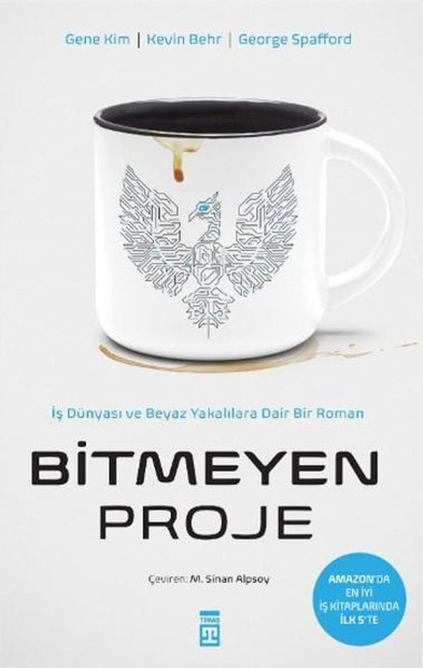 Cover Art for 2790000726864, Bitmeyen Proje by Gene Kim, George Spafford, Kevin Behr, M.Sinan Alpsoy