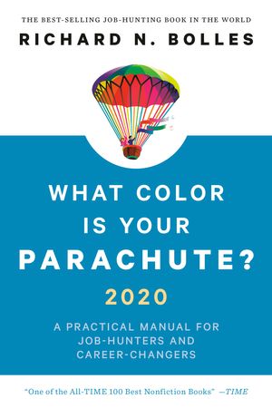Cover Art for 9781984856562, What Color Is Your Parachute? 2020: A Practical Manual for Job-Hunters and Career-Changers by Richard N. Bolles