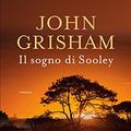 Cover Art for B091YBZTNQ, Il sogno di Sooley (Italian Edition) by John Grisham