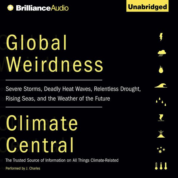 Cover Art for 9781455892150, Global Weirdness: Severe Storms, Deadly Heat Waves, Relentless Drought, Rising Seas, and the Weather of the Future by Unknown