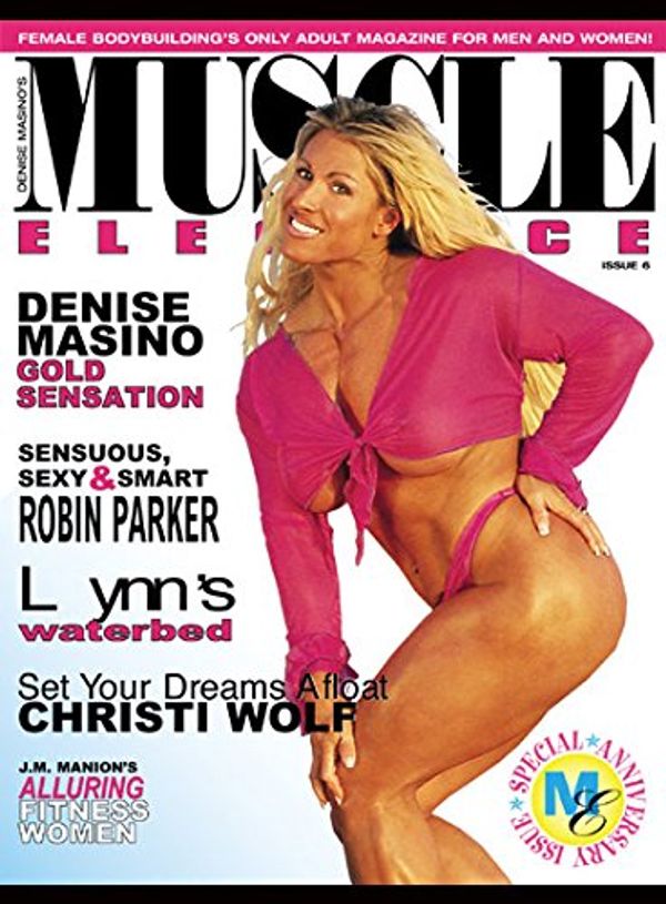 Cover Art for B00ISBJKDQ, Muscle Elegance Men's Magazine "Denise Masino" "Robin Parker" Issue 6 by Muscle Elegance Pub.