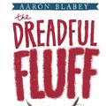 Cover Art for 9780670075997, The Dreadful Fluff by Aaron Blabey