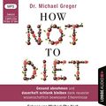 Cover Art for 9783785781869, How Not to Diet by Michael Greger