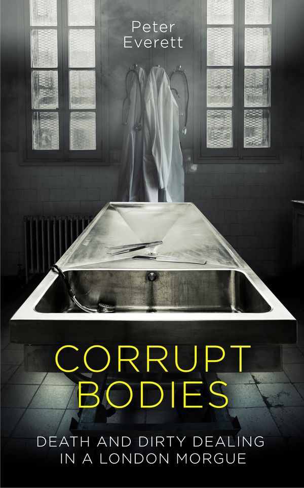 Cover Art for 9781785785979, Corrupt Bodies by Peter Everett