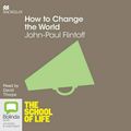 Cover Art for 9781509803781, How to Change the World by John-Paul Flintoff