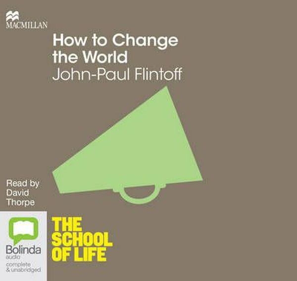 Cover Art for 9781509803781, How to Change the World by John-Paul Flintoff