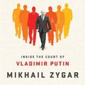 Cover Art for 9781610397391, All the Kremlin's Men: Inside the Court of Vladimir Putin by Mikhail Zygar