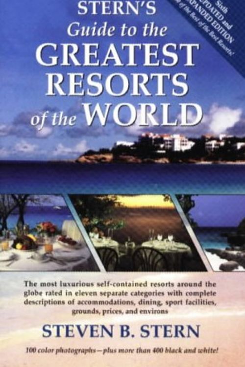 Cover Art for 9781565542976, Stern's Guide to the Greatest Resorts of the World by Steven B. Stern