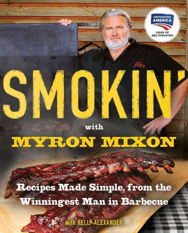 Cover Art for 9780345528537, Smokin' With Myron Mixon by Myron Mixon, Kelly Alexander