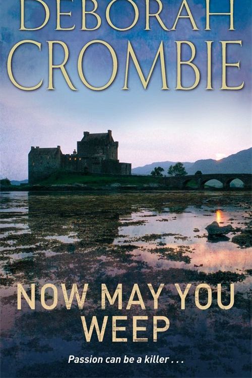 Cover Art for 9781447261483, Now May You Weep by Deborah Crombie