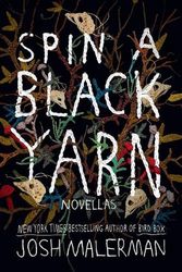 Cover Art for 9780593237861, Spin a Black Yarn: Novellas by Josh Malerman