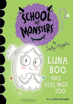 Cover Art for 9781760507398, Luna Boo Has Feelings Too: School of Monsters (Volume 8) by Sally Rippin
