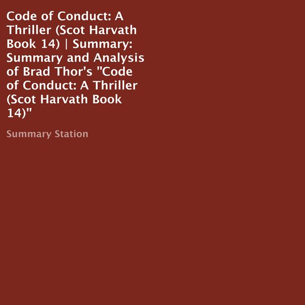 Cover Art for B01FYC79PW, Summary and Analysis of Brad Thor's Code of Conduct: A Thriller (Scot Harvath: Book 14) (Unabridged) by Unknown