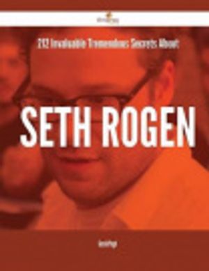 Cover Art for 9781488891236, 212 Invaluable Tremendous Secrets about Seth Rogen by Gerald Pugh
