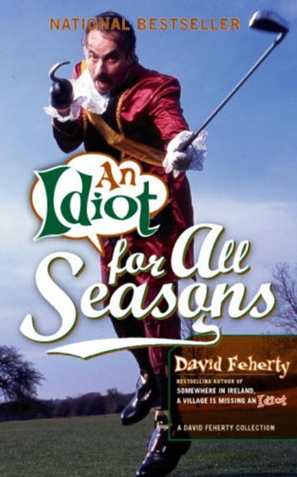 Cover Art for 9781590710760, An Idiot for All Seasons by David Feherty