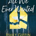 Cover Art for 9781787462823, All We Ever Wanted by Emily Giffin