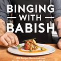 Cover Art for 9781328589897, Binging with Babish: 100 Recipes Recreated from Your Favorite Movies and TV Shows by Andrew Rea