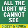 Cover Art for 9781519925732, All the Light We Cannot See by Anthony Doerr Digest & Review by Reader's Companions
