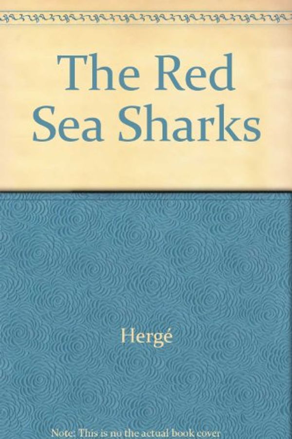 Cover Art for 9782203403482, The Red Sea Sharks by Hergé