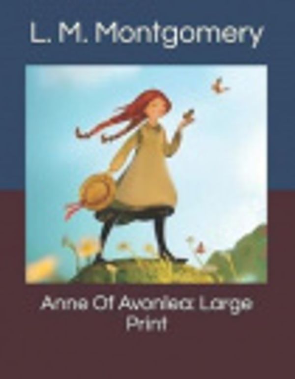 Cover Art for 9781077225060, Anne Of Avonlea: Large Print by L M Montgomery