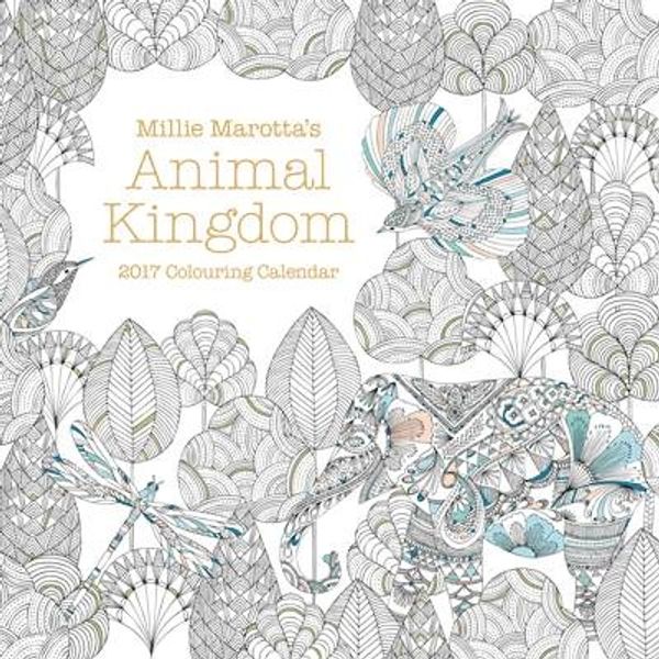 Cover Art for 9781849943925, Millie Marotta's Animal Kingdom 2017 Calendar by Millie Marotta