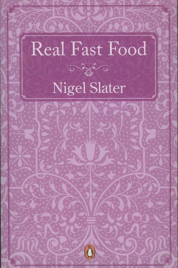 Cover Art for 9780141045856, Real Fast Food: 350 Recipes Ready-To-Eat in 30 Minutes by Nigel Slater