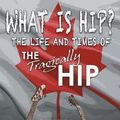 Cover Art for 9781626013667, What Is Hip?: The Life and Times of The Tragically Hip by Marc Shapiro