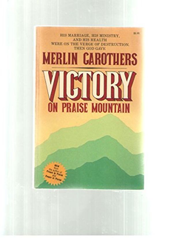 Cover Art for 9780882703787, Victory on Praise Mountain by Merlin R Carothers