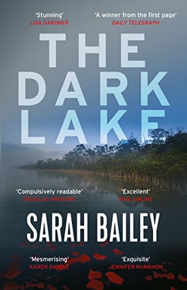 Cover Art for B0725GNCK7, The Dark Lake: A stunning thriller perfect for fans of Jane Harper's The Dry by Sarah Bailey