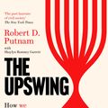 Cover Art for 9781800750029, The Upswing: How We Came Together a Century Ago and How We Can Do It Again by Romney Garrett, Shaylyn, Robert D. Putnam