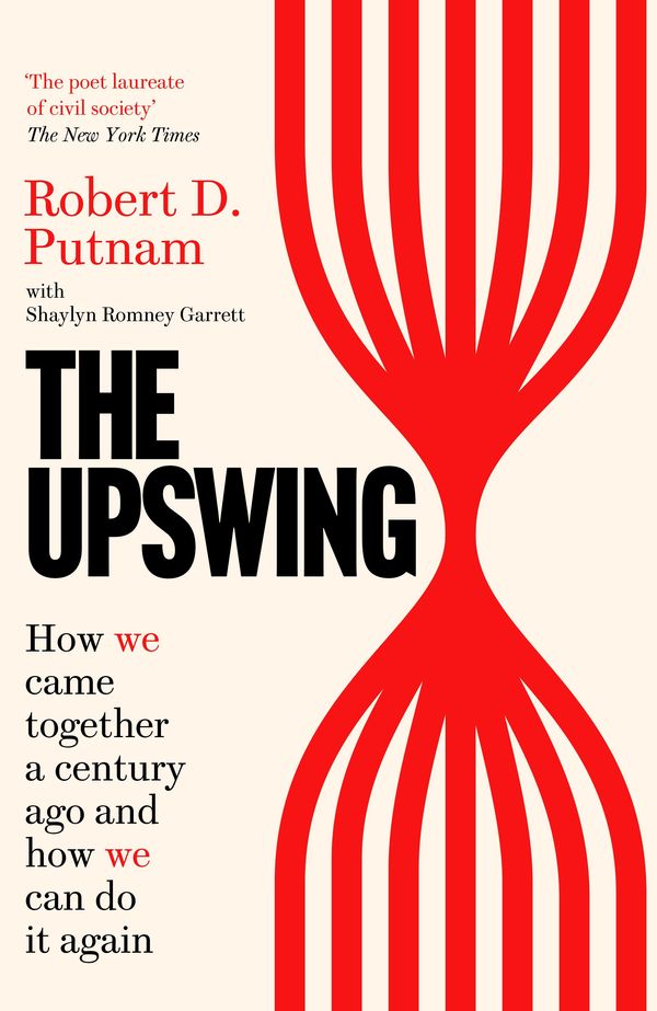 Cover Art for 9781800750029, The Upswing: How We Came Together a Century Ago and How We Can Do It Again by Romney Garrett, Shaylyn, Robert D. Putnam