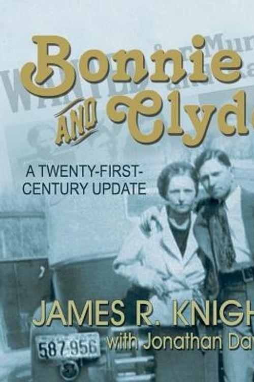 Cover Art for 9781571687944, Bonnie and Clyde by James R Knight, 1955- Jonathan Davis
