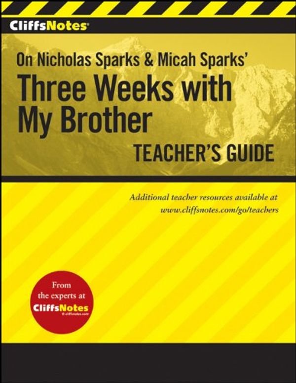 Cover Art for 9780470945759, CliffsNotes on Nicholas Sparks and Micah Sparks' Three Weeks with My Brother Teacher's Guide by Richard P. Wasowski